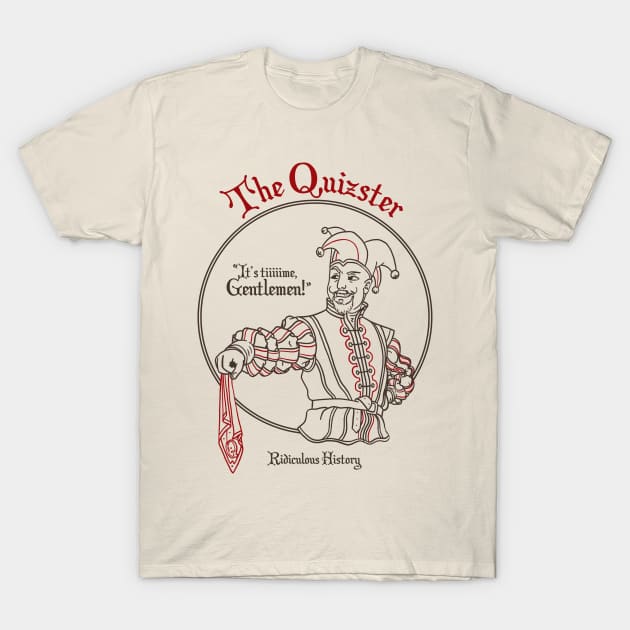 The Quizster T-Shirt by Ridiculous History